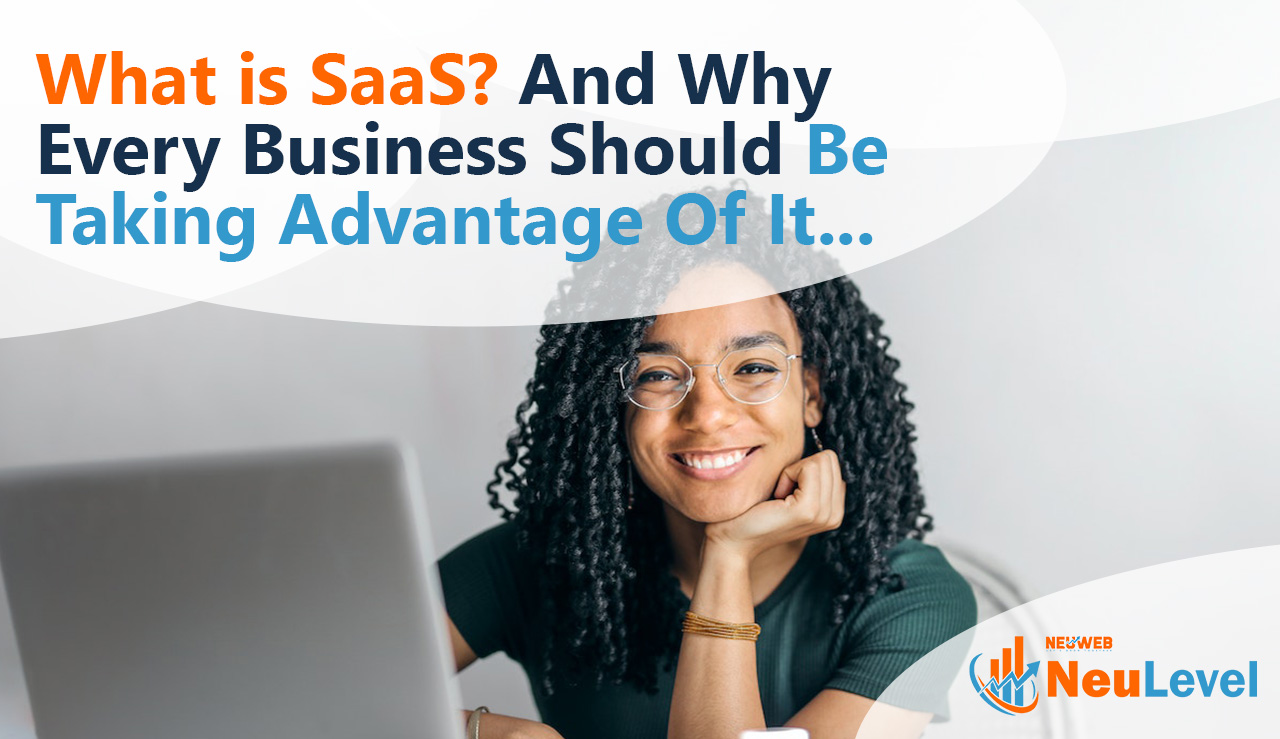 What is SaaS And Why Every Business Should Be Taking Advantage Of It