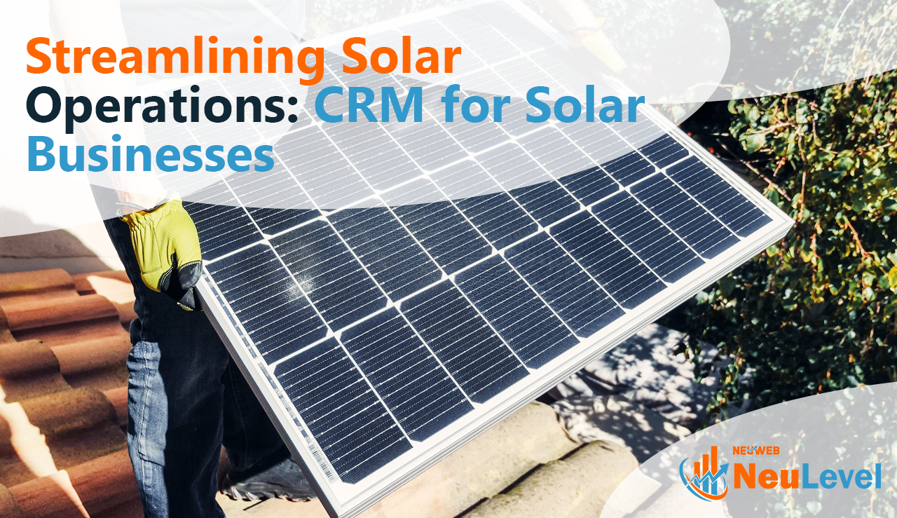 Streamlining Solar Operations CRM for Solar Businesses