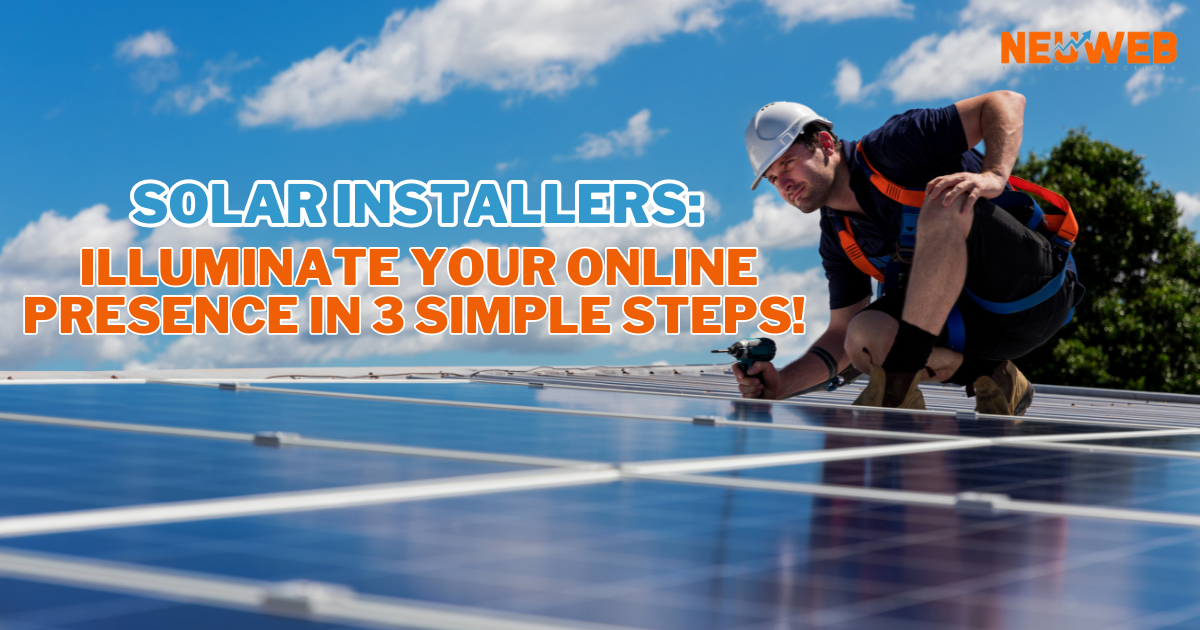 Solar Installers: Illuminate Your Online Presence in 3 Simple Steps!