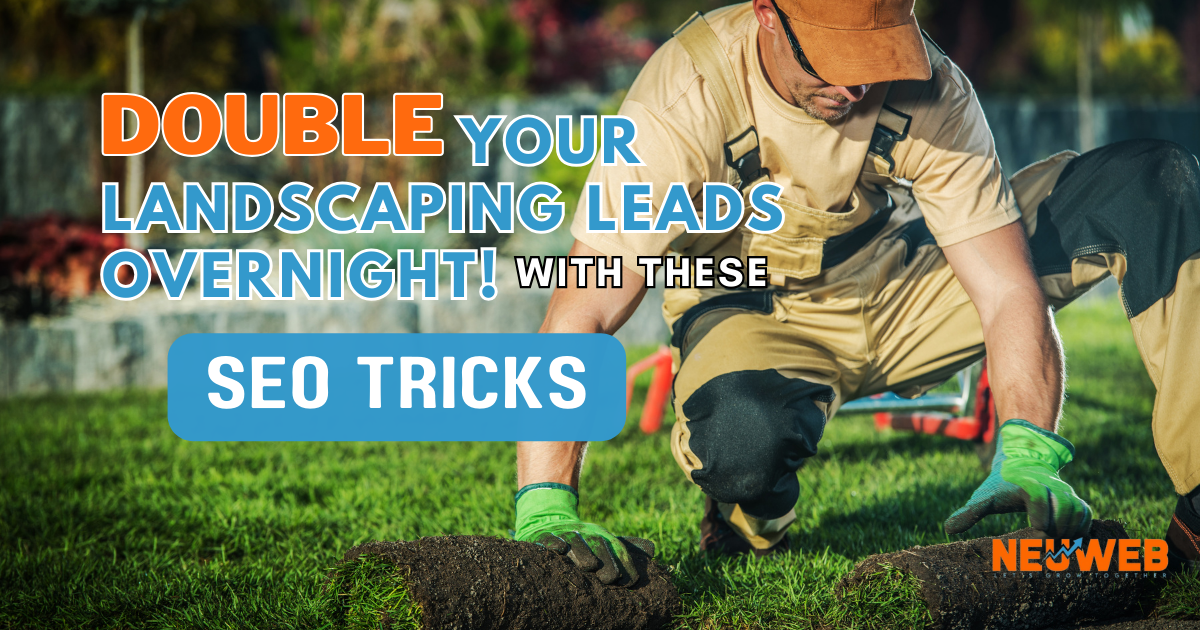 Ultimate Guide to Landscaping SEO: Double Your Leads with These Expert Tips!