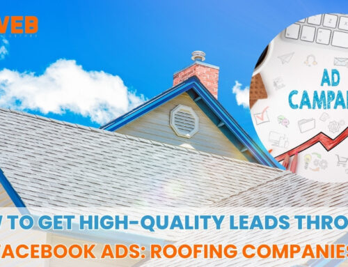 How To Get High-Quality Leads Through Facebook Ads: Roofing Companies